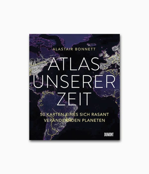 Cover des Kartografie Buches namens Atlas unserer Zeit 50 Karten eines sich rasant verändernden Planeten vom DuMont Verlag