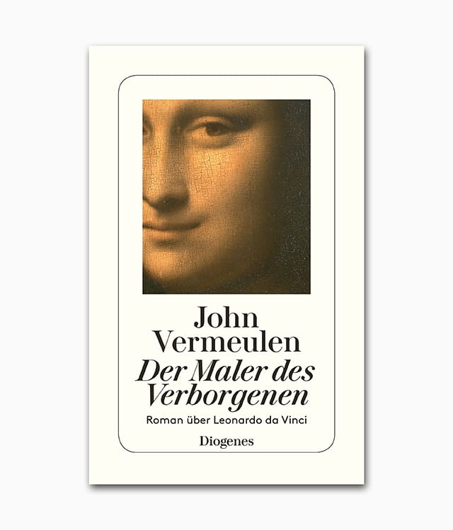 Der Maler des Verborgenen: Roman über Leonardo da Vinci Diogenes Verlag Cover