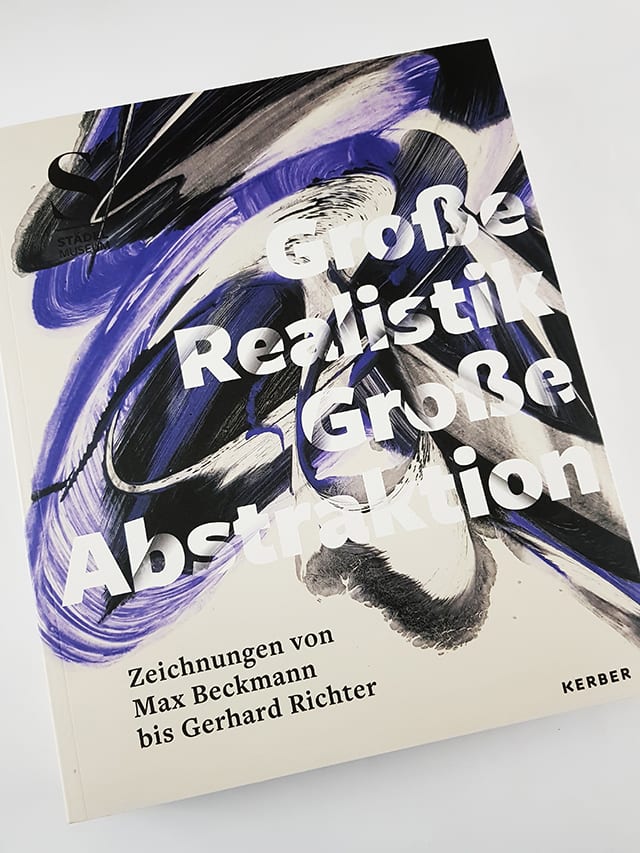 Große Realistik & Große Abstraktion Zeichnungen von Max Beckmann bis Gerhard Richter Kerber Verlag Cover