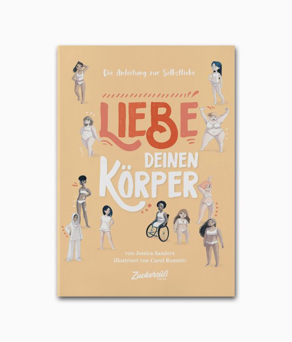 Liebe Deinen Körper Die Anleitung zur Selbstliebe Zuckersüß Verlag Buchcover
