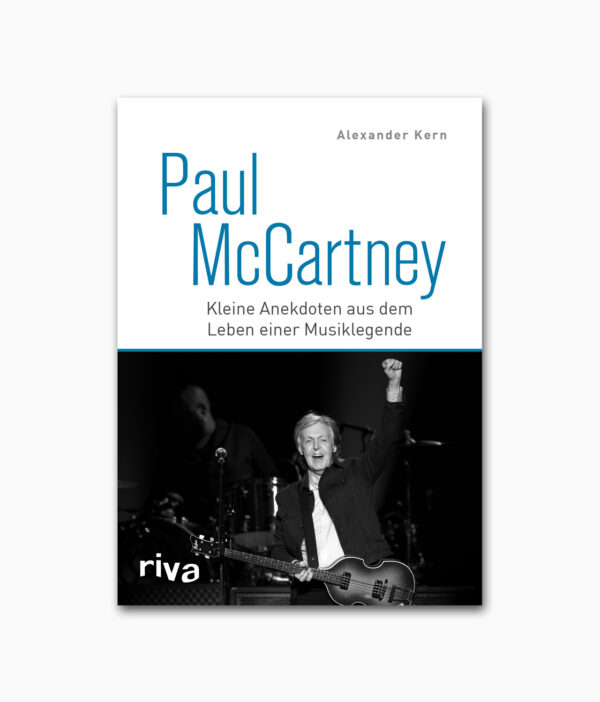 Das Cover des Buchs ‚Paul McCartney‘ von Alexander Kern aus dem riva Verlag zeigt im unteren Bereich die schwarz-weiße Aufnahme des legendären Musikers auf der Bühne mit der Gitarre in der Hand, die andere Hand zum Gruß erhoben. Über diesem Foto sind Titel und Untertitel in großen Buchstaben auf weißem Untergrund aufgedruckt.